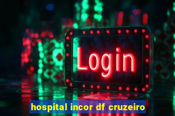 hospital incor df cruzeiro